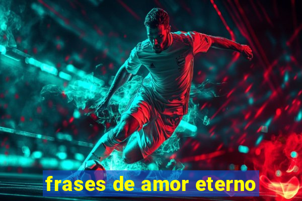 frases de amor eterno